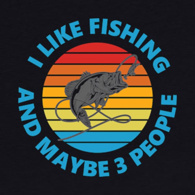 I Like Fishing And May Be 3 People by AdultSh*t